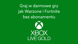 Jakie darmowe gry na Xbox Live Gold - najlepsze tytuły, które musisz znać