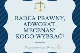 Jak wybrać prawnika? Adwokat czy radca prawny co naprawdę się liczy?