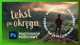 Jak wygiąć tekst w Photoshopie - proste metody na efektowne projekty
