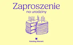 Jak napisać zaproszenie na urodziny? Gotowe wzory i porady!