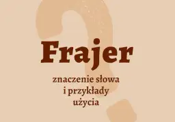 Kim jest frajer? Znaczenie i użycie popularnego slangu w Polsce