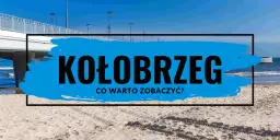 Gdzie jest Kołobrzeg? Odkryj jego wyjątkowe położenie i atrakcje