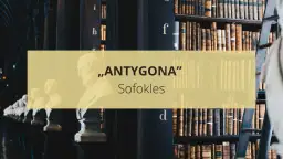 Antygona: Streszczenie szczegółowe. Wszystko do matury i sprawdzianu