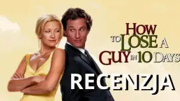 Jak stracić chłopaka w 10 dni na Netflix - film niedostępny w Polsce