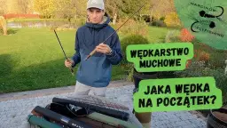 Pierwsza wędka muchowa: Praktyczny przewodnik dla początkujących