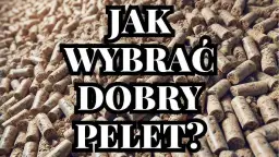 Najlepszy pellet do ogrzewania – co wybrać, aby uniknąć problemów?