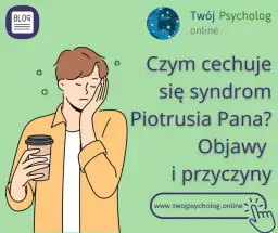 Syndrom Piotrusia Pana objawy – jak je rozpoznać i zrozumieć