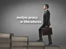 Praca jako obowiązek w literaturze: Klucz do matury i wypracowań