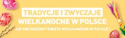 Kiedy święta wielkanoc - poznaj daty i tradycje, które musisz znać