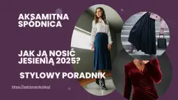 Aksamit jest modny – poznaj trendy oraz stylizacje na nadchodzący sezon