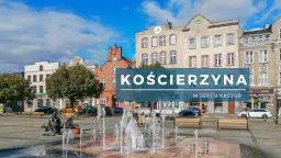 Rynek w Kościerzynie, serce Kaszub, z fontanną i zabytkową zabudową. Odkryj kościerzyna atrakcje!