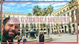 Barcellona: Guida Completa Attrazioni, Consigli Viaggio & Risparmio