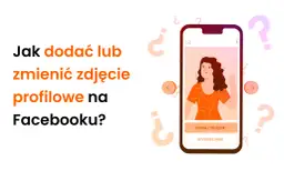 Jak zmienić avatar na Facebooku? Ilustracja pokazuje telefon z kobietą i przyciski do dodania lub zmiany zdjęcia profilowego.