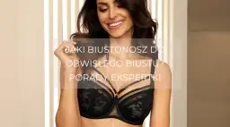 Jak dobrać stanik do obwisłego biustu - 8 kluczowych porad