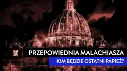 Przepowiednia Malachiasza: Co naprawdę mówi o przyszłości Kościoła?