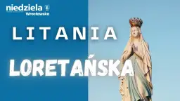 Dlaczego litania otrzymała przydomek loretańska? Odkryj tajemnice tej modlitwy