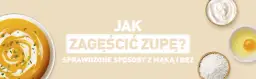 Jak zaprawić zupę, aby uzyskać idealną konsystencję i smak