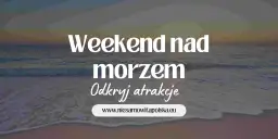 Gdzie szukać noclegów nad morzem? Odkryj najlepsze oferty i porady