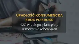 Upadłość konsumencka: Szansa czy ryzyko? Przewodnik krok po kroku