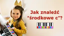Gdzie jest C na pianinie? Prosty sposób na jego znalezienie