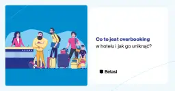 Overbooking w hotelu: Twoje prawa i jak uniknąć problemów