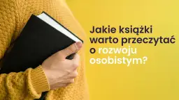 Jakie książki warto przeczytać o rozwoju osobistym, aby zmienić życie