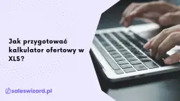 Jak zrobić kalkulator w Excelu - proste kroki i przydatne funkcje