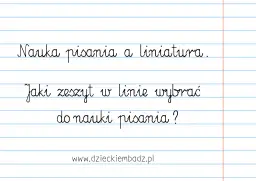 Materiały dla nauczycieli przedszkola: "Nauka pisania a liniatura. Jaki zeszyt w linie wybrać do nauki pisania?".