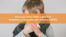 Skuteczne sposoby na zatoki dla dziecka – porady i doświadczenia rodziców