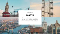 Londyn na city break: Atrakcje, plan, porady i triki