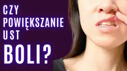Powiększanie ust: Ból? Sprawdź, jak znieczulenie minimalizuje dyskomfort