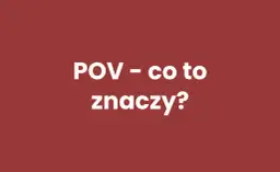 POV - co to oznacza? Pełne wyjaśnienie i zastosowania w praktyce