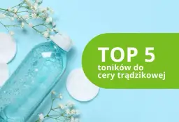 Tonik do cery trądzikowej: Jaki wybrać, by naprawdę działał?