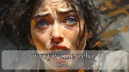 Co oznacza sen o wyrywaniu zęba samemu - poznaj ukryte znaczenie snu