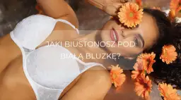 Jaki stanik pod białą bluzkę, aby uniknąć widocznych linii?