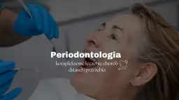 Lekarz od jamy ustnej i dziąseł? Stomatolog czy periodontolog?