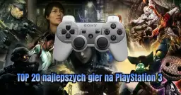 Fajne gry na PS3, które musisz znać – najlepsze tytuły do grania