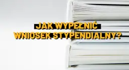 Gdzie złożyć wniosek o stypendium szkolne? Praktyczny przewodnik