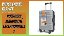 EasyJet Bagage Main 2025 : Le Guide Complet pour Éviter les Frais