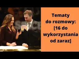 Ciekawe tematy do rozmów z kobietami, które zbudują głębszą więź