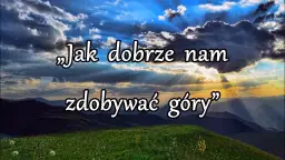 Jak dobrze nam zdobywać góry - odkryj emocje i przygodę w piosence