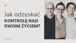Jak wziąć się w garść i odzyskać kontrolę nad swoim życiem