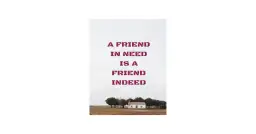 Samotny domek wśród drzew, z napisem "A friend in need is a friend indeed".