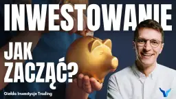 Giełda jak zacząć: unikaj najczęstszych błędów początkujących inwestorów