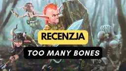 Czy too many bones to gra warta zachodu? Recenzja i opinie