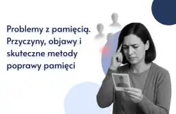 Utrata pamięci: Przyczyny, leczenie, wsparcie. Co robić, gdy mózg zapomina?