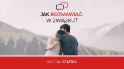 Jak rozmawiać w związku, aby uniknąć konfliktów i zrozumieć się lepiej