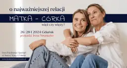 Matka i córka w uścisku, symbol więzi. Jak mówi przysłowie: jaka matka taka córka cytaty. Wydarzenie w Gdańsku.