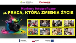 Kolorowy aparat zapowiada konkurs fotograficzny "Praca, która zmienia życie". Widać też zdjęcia ludzi w różnych sytuacjach zawodowych i społecznych.