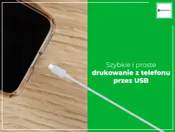 Jak drukować z telefonu przez kabel? Pełny poradnik krok po kroku